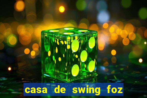 casa de swing foz do iguaçu